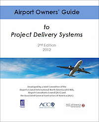 Airport Owners -  Guide to Project Delivery Systems - 2nd Edition - 2012  